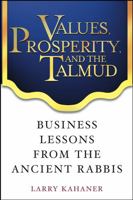 Values, Prosperity, and the Talmud: Business Lessons from the Ancient Rabbis