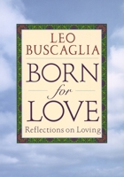 Born for Love:  Reflections on Loving