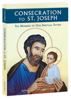 Consecration to st. Joseph: The wonders of our spiritual father