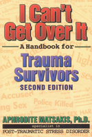 I Can't Get over It: A Handbook for Trauma Survivors