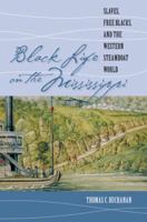 Black Life on the Mississippi: Slaves, Free Blacks, and the Western Steamboat World