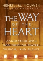 The Way of the Heart: Desert Spirituality and Contemporary Ministry