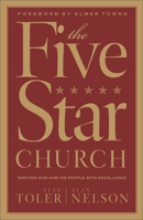 The Five Star Church: Helping Your Church Provide the Highest Level of Service to God and His People