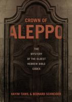 Crown of Aleppo: The Mystery of the Oldest Hebrew Bible Codex