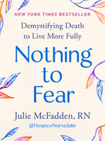 Nothing to Fear: Demystifying Death in Order to Live More Fully