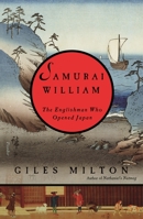 Samurai William: The Englishman Who Opened Japan