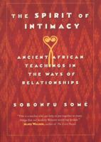 The Spirit of Intimacy: Ancient African Teachings in the Ways of Relationships