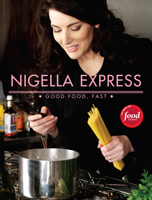 Nigella Express: Good Food Fast