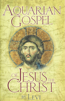 The Aquarian Gospel of Jesus the Christ