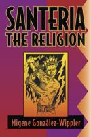 Santeria: The Religion: Faith, Rites, Magic