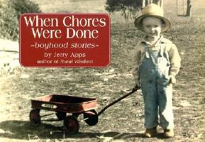 When Chores Were Done: Boyhood Stories