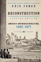 Reconstruction: America's Unfinished Revolution, 1863-1877