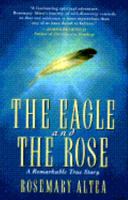 The Eagle and the Rose: A Remarkable True Story