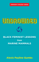 Undrowned: Black Feminist Lessons from Marine Mammals