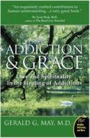 Addiction and Grace: Love and Spirituality in the Healing of Addictions