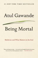 Being Mortal: Medicine and What Matters in the End