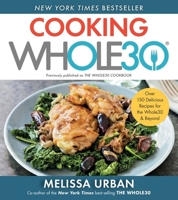 The Whole30 Cookbook: 150 Delicious and Totally Compliant Recipes to Help You Succeed with the Whole30 and Beyond