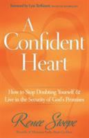 A Confident Heart: How to Stop Doubting Yourself & Live in the Security of God's Promises