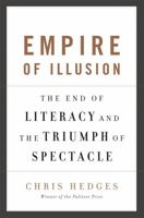 Empire Of Illusion: The End Of Literacy And The Triumph Of Spectacle