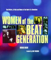 Women of the Beat Generation: The Writers, Artists and Muses at the Heart of a Revolution