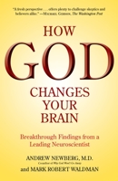 How God Changes Your Brain: Breakthrough Findings from a Leading Neuroscientist