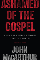 Ashamed of the Gospel: When the Church Becomes Like the World