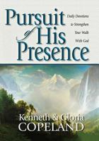 Pursuit of His Presence: Daily Devotions to Strengthen Your Walk With God