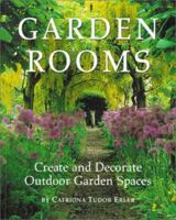 Garden Rooms: Create and Decorate Outdoor Garden Spaces