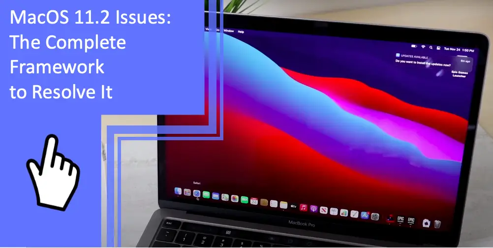MacOS 11.2 Issues: The Complete Framework to Resolve It