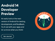 「Android 14」の初開発者プレビューリリース