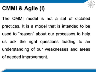 CMMI & Agile (III)
Source: Integrating CMMI and Agile Development
 