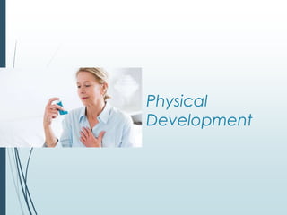 Physical
Development
 