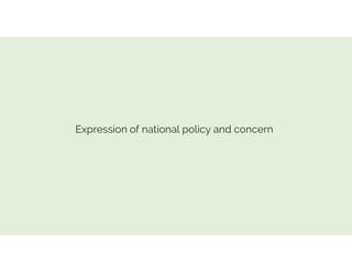 Expression of national policy and concern
 