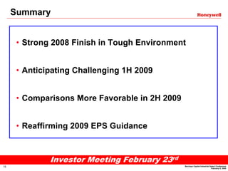 Summary


      • Strong 2008 Finish in Tough Environment


      • Anticipating Challenging 1H 2009


      • Comparisons More Favorable in 2H 2009


      • Reaffirming 2009 EPS Guidance



              Investor Meeting February 23rd
                                                Barclays Capital Industrial Select Conference
15
                                                                             February 9, 2009
 