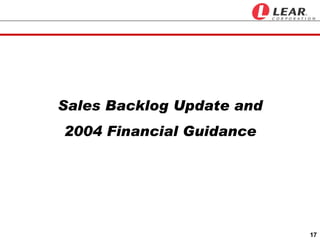 Sales Backlog Update and
2004 Financial Guidance




                           17
 