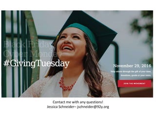 Contact me with any questions!
Jessica Schneider– jschneider@92y.org
 