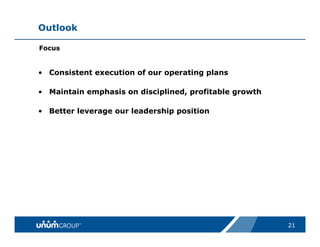 Outlook

Focus


• Consistent execution of our operating plans

• Maintain emphasis on disciplined, profitable growth

• Better leverage our leadership position




                                                        21
 