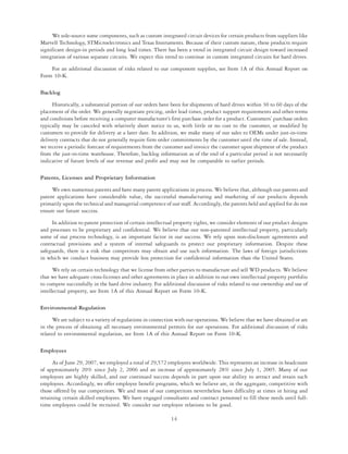 We sole-source some components, such as custom integrated circuit devices for certain products from suppliers like
Marvell Technology, STMicroelectronics and Texas Instruments. Because of their custom nature, these products require
significant design-in periods and long lead times. There has been a trend in integrated circuit design toward increased
integration of various separate circuits. We expect this trend to continue in custom integrated circuits for hard drives.

    For an additional discussion of risks related to our component supplies, see Item 1A of this Annual Report on
Form 10-K.

Backlog

     Historically, a substantial portion of our orders have been for shipments of hard drives within 30 to 60 days of the
placement of the order. We generally negotiate pricing, order lead times, product support requirements and other terms
and conditions before receiving a computer manufacturer’s first purchase order for a product. Customers’ purchase orders
typically may be canceled with relatively short notice to us, with little or no cost to the customer, or modified by
customers to provide for delivery at a later date. In addition, we make many of our sales to OEMs under just-in-time
delivery contracts that do not generally require firm order commitments by the customer until the time of sale. Instead,
we receive a periodic forecast of requirements from the customer and invoice the customer upon shipment of the product
from the just-in-time warehouse. Therefore, backlog information as of the end of a particular period is not necessarily
indicative of future levels of our revenue and profit and may not be comparable to earlier periods.

Patents, Licenses and Proprietary Information

     We own numerous patents and have many patent applications in process. We believe that, although our patents and
patent applications have considerable value, the successful manufacturing and marketing of our products depends
primarily upon the technical and managerial competence of our staff. Accordingly, the patents held and applied for do not
ensure our future success.

     In addition to patent protection of certain intellectual property rights, we consider elements of our product designs
and processes to be proprietary and confidential. We believe that our non-patented intellectual property, particularly
some of our process technology, is an important factor in our success. We rely upon non-disclosure agreements and
contractual provisions and a system of internal safeguards to protect our proprietary information. Despite these
safeguards, there is a risk that competitors may obtain and use such information. The laws of foreign jurisdictions
in which we conduct business may provide less protection for confidential information than the United States.

      We rely on certain technology that we license from other parties to manufacture and sell WD products. We believe
that we have adequate cross-licenses and other agreements in place in addition to our own intellectual property portfolio
to compete successfully in the hard drive industry. For additional discussion of risks related to our ownership and use of
intellectual property, see Item 1A of this Annual Report on Form 10-K.

Environmental Regulation

      We are subject to a variety of regulations in connection with our operations. We believe that we have obtained or are
in the process of obtaining all necessary environmental permits for our operations. For additional discussion of risks
related to environmental regulation, see Item 1A of this Annual Report on Form 10-K.

Employees

      As of June 29, 2007, we employed a total of 29,572 employees worldwide. This represents an increase in headcount
of approximately 20% since July 2, 2006 and an increase of approximately 28% since July 1, 2005. Many of our
employees are highly skilled, and our continued success depends in part upon our ability to attract and retain such
employees. Accordingly, we offer employee benefit programs, which we believe are, in the aggregate, competitive with
those offered by our competitors. We and most of our competitors nevertheless have difficulty at times in hiring and
retaining certain skilled employees. We have engaged consultants and contract personnel to fill these needs until full-
time employees could be recruited. We consider our employee relations to be good.

                                                            14
 