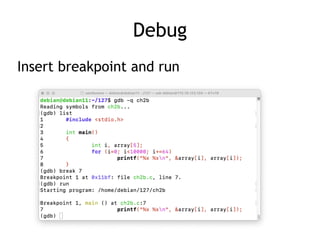 Debug
Insert breakpoint and run
 