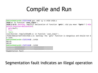 Compile and Run
Segmentation fault indicates an illegal operation
 