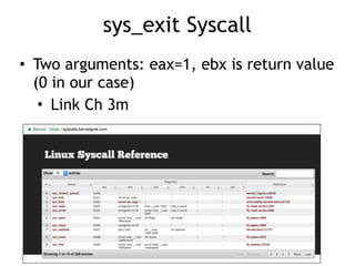 sys_exit Syscall
• Two arguments: eax=1, ebx is return value
(0 in our case)
• Link Ch 3m
 