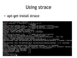 Using strace
• apt-get install strace
 