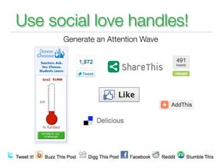 Use social love handles!
      Generate an Attention Wave
 