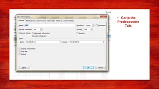 • Go to the
Predecessors
Tab.
 