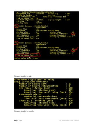 57 | P a g e Eng.Mohamed Abou Elenein
Show crypto gdoi ks rekey
Show crypto gdoi ks member
 