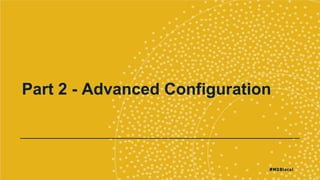 Part 2 - Advanced Configuration
 