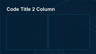 Code Title 2 Column
 