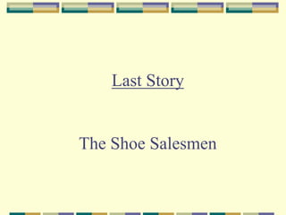 Last Story
The Shoe Salesmen
 