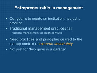 Entrepreneurship is managementOur goal is to create an institution, not just a product