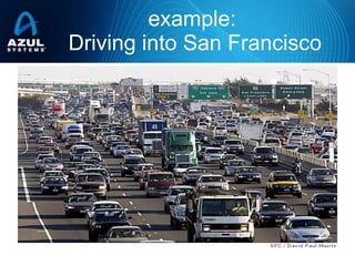 example:
Driving into San Francisco
 